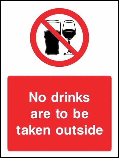 No drinks are to be taken outside sign showing red two glasses prohibition symbol above wording. Artwork GENE0127.