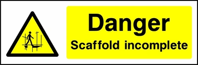 Danger — Scaffold incomplete sign showing yellow scaffold warning pictogram beside wording. Artwork GENE0031.