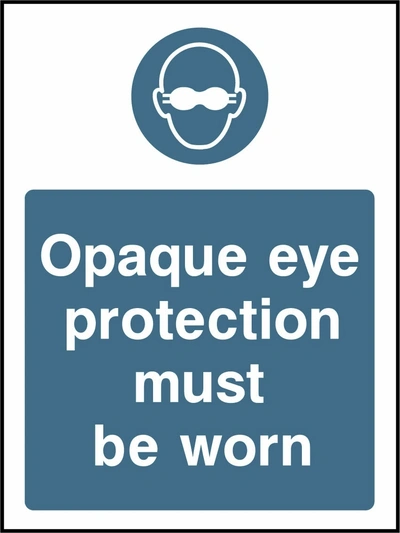 Opaque eye protection must be worn sign showing blue opaque goggles pictogram above wording. Artwork PPE0047.