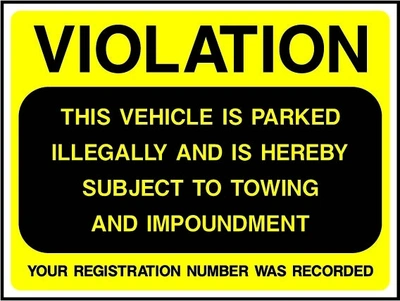 Violation — This Vehicle Is Parked Illegally And Is Thereby Subject To Towing And Impoundment — Your Registration Number Was Recorded sign. yellow-and-black parking notice. Supplied artwork PARK0062.