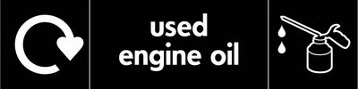 Used engine oil recycling sign showing recycling arrow and item illustration with white wording on black. Artwork AUTO0003.