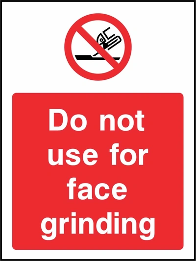 Do not use for face grinding sign showing red face grinding prohibition symbol above wording. Artwork MACH0047.