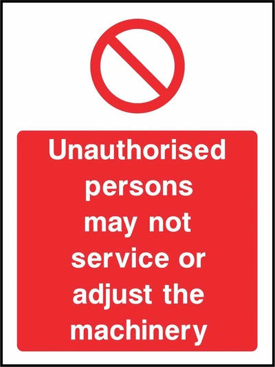 Unauthorised persons may not service or adjust the machinery sign showing red general prohibition prohibition symbol above wording. Artwork MACH0040.