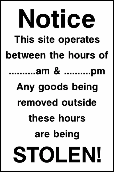 Black and white site notice with blank opening and closing hours and a warning that goods removed outside those hours are being stolen. CONS0129.