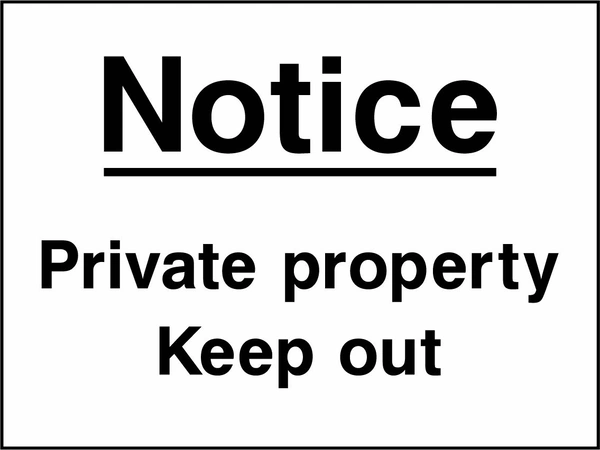 Notice — Private property — Keep out sign. black wording on a white background. Artwork SECU0101.