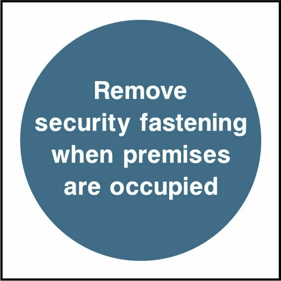 Remove security fastening when premises are occupied sign. white text in a blue-grey circle. Artwork SECU0115.