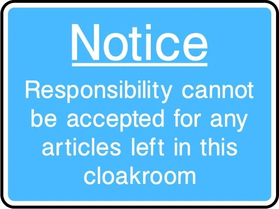 Notice — Responsibility cannot be accepted for any articles left in this cloakroom printed sign. Blue information artwork INFO0047.