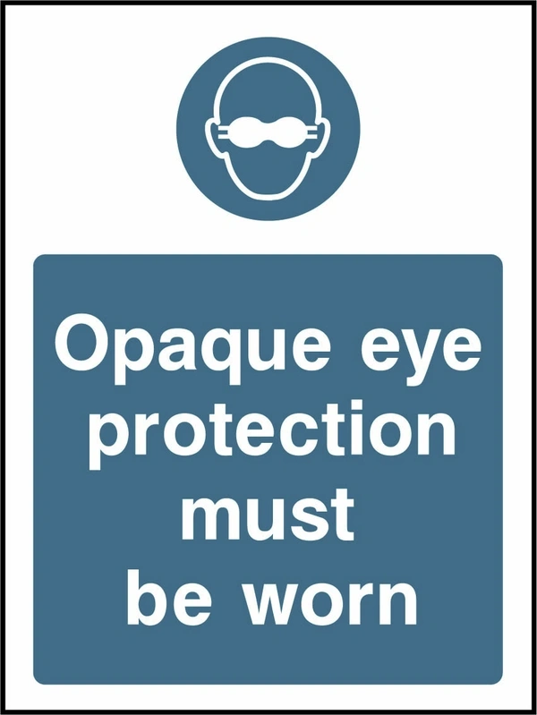 Opaque eye protection must be worn sign showing blue opaque goggles pictogram above wording. Artwork PPE0047.