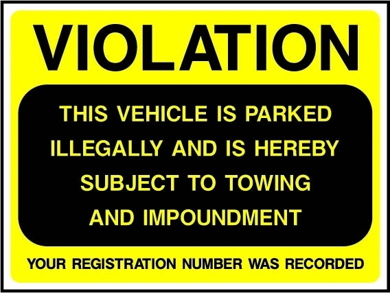 Violation — This Vehicle Is Parked Illegally And Is Thereby Subject To Towing And Impoundment — Your Registration Number Was Recorded sign. yellow-and-black parking notice. Supplied artwork PARK0062.