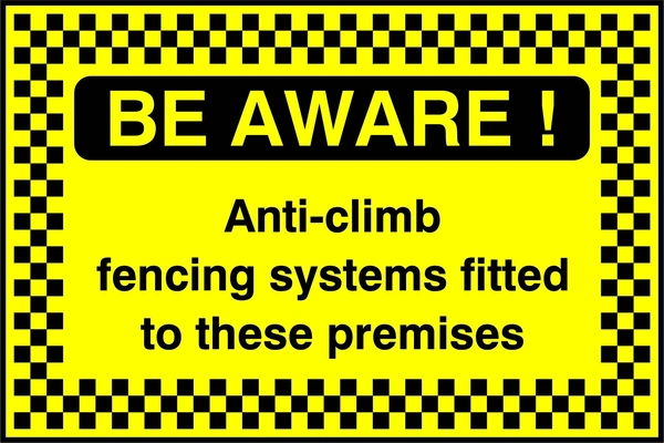 Be Aware! — Anti-climb fencing systems fitted to these premises sign. black text on yellow with a chequered border and Be Aware heading. Artwork SECU0098.