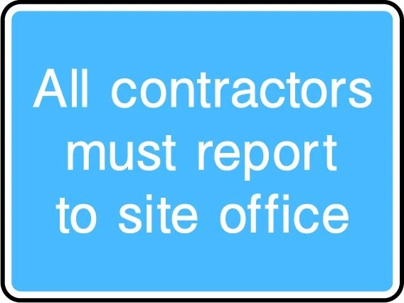 All contractors must report to site office printed sign. Blue information artwork INFO0053.