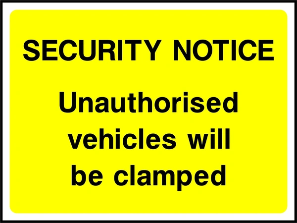 Security Notice — Unauthorised vehicles will be clamped sign. black security-notice wording on a yellow background. Artwork SECU0066.