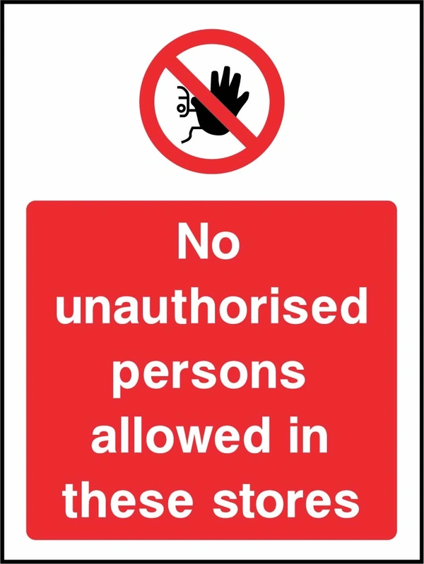 No unauthorised persons allowed in these stores sign showing red raised-hand prohibition symbol above wording. Artwork ACCE0029.