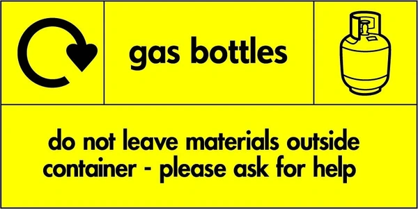Gas bottles — Do not leave materials outside container — Please ask for help sign showing black pictogram and wording on a yellow panel with a circular recycling arrow. Artwork HAZA0015.