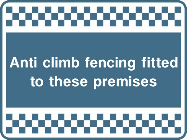 Anti climb fencing fitted to these premises sign. white text on blue-grey with a chequered border. Artwork SECU0087.