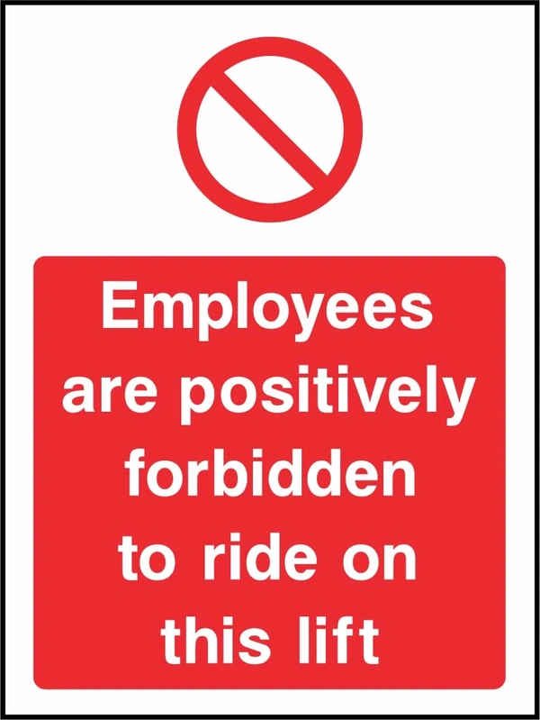 Employees are positively forbidden to ride on this lift sign showing red general prohibition prohibition symbol above wording. Artwork GENE0106.