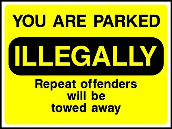 You Are Parked Illegally — Repeat offenders will be towed away sign. yellow-and-black parking notice. Supplied artwork PARK0059.