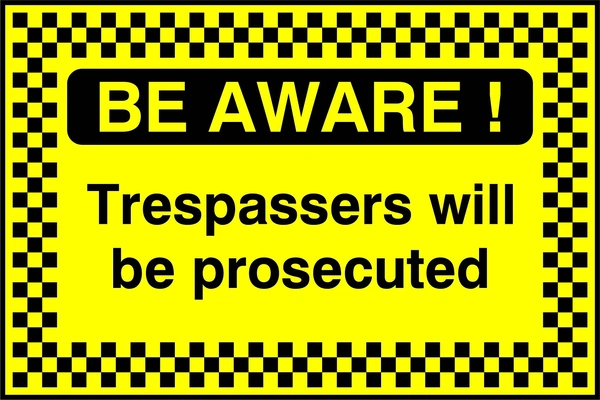 Be Aware! — Trespassers will be prosecuted sign. black text on yellow with a chequered border and Be Aware heading. Artwork SECU0092.