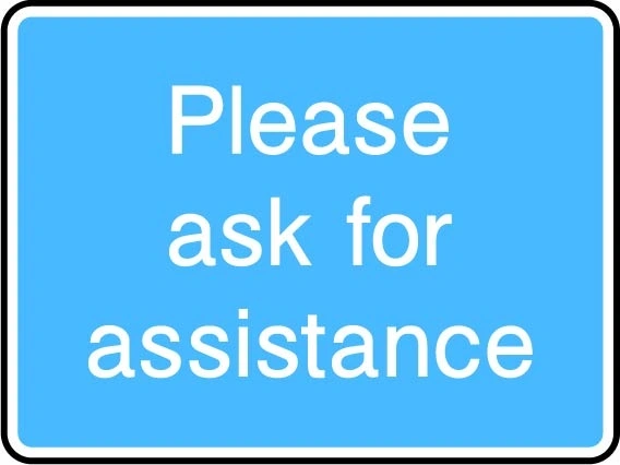 Please ask for assistance printed sign. Blue information artwork INFO0064.