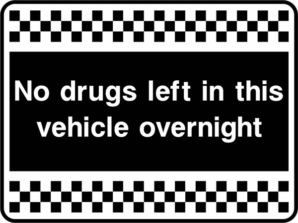 No drugs left in this vehicle overnight sign. white text on black with a black-and-white chequered border. Artwork SECU0070.