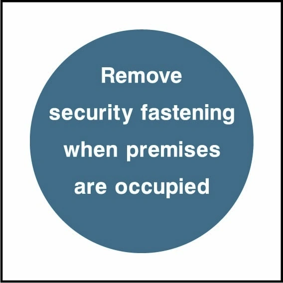 Remove security fastening when premises are occupied sign showing blue circular mandatory wording. Artwork FPRV0018.