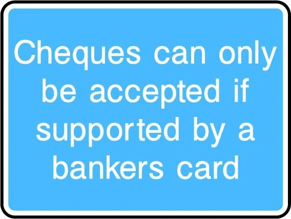 Cheques can only be accepted if supported by a bankers card printed sign. Blue information artwork INFO0065.