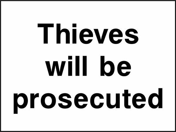 Thieves will be prosecuted sign. black wording on a white background. Artwork SECU0108.
