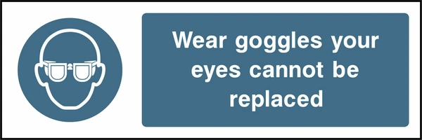 Wear goggles your eyes cannot be replaced sign showing blue safety glasses pictogram beside wording. Artwork PPE0005.