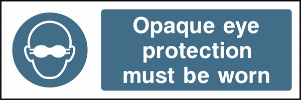Opaque eye protection must be worn sign showing blue opaque goggles pictogram beside wording. Artwork PPE0023.